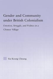 Cover of: Gender and Community Under British Colonialism: Emotion, Struggle and Politics in a Chinese Village (East Asia)