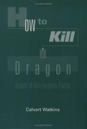 Cover of: How to kill a dragon: aspects of Indo-European poetics