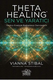 Cover of: Theta Healing : Sen ve Yaratıcı: Yaratıcı Enerjiyle Bağlantınızı Derinleştirin