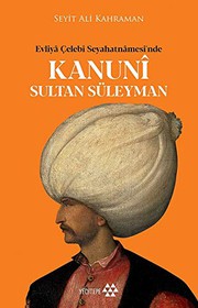 Cover of: Evliyâ Celebi Seyahatnâmesi'nde Kanunî Sultan Süleyman