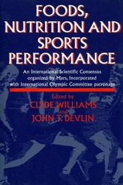 Cover of: Foods, nutrition, and sports performance: an international scientific concensus, held 4-6 February, 1991 and organized by Mars, Incorporated with International Olympic Committee patronage