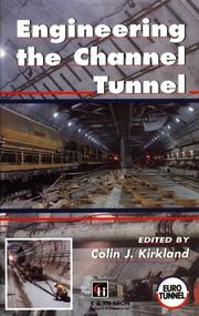 Engineering the Channel Tunnel by Colin Kirkland