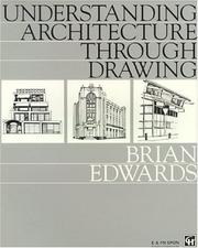 Cover of: Understanding architecture through drawing by Edwards, Brian