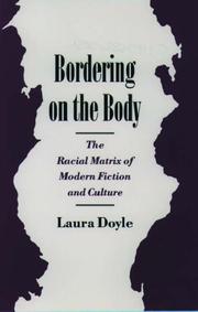 Cover of: Bordering on the body: the racial matrix of modern fiction and culture