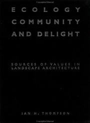 Cover of: Ecology, community, and delight: sources of values in landscape architecture
