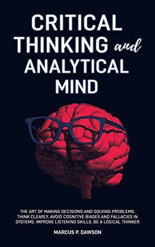 Critical Thinking and Analytical Mind by Marcus P Dawson