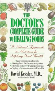 Cover of: The doctor's complete guide to healing foods by David Kessler