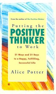 Cover of: Putting the positive thinker to work: 21 ways and 21 days to a happy, fulfilling, successful life