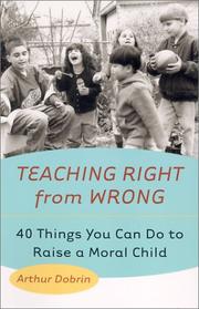 Cover of: Teaching right from wrong: 40 things you can do to raise a moral child