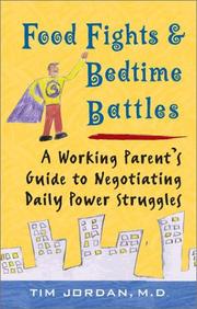 Cover of: Food Fights and Bedtime Battles: A Working Parent's Guide to Negotiating