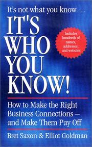 Cover of: It's Who You Know: How to Make the Right Business Connections -- and Make Them Pay Off