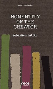 Cover of: Nonentity Of The Creator by Sebastien Faure