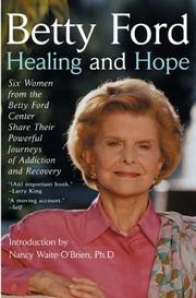 Cover of: Healing and Hope: Six Women from the Betty Ford Center Share Their Powerful Journeys of Addiction