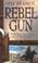 Cover of: Rebel gun