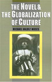 The novel and the globalization of culture by Michael Valdez Moses