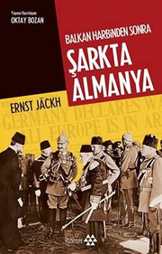 Cover of: Balkan Harbinden Sonra Sarkta Almanya by Ernst Jäckh