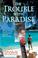 Cover of: The Trouble With Paradise