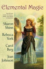 Cover of: Elemental Magic (Moon Series Novelette) by Sharon Shinn, Rebecca York, Carol Berg, Jean Johnson