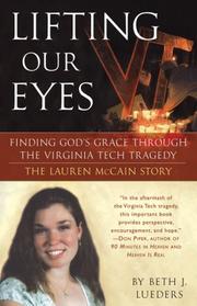 Cover of: Lifting Our Eyes: Finding God's Grace Through the Virginia Tech Tragedy The Lauren McCain Story