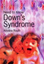 Cover of: Down's Syndrome (Need to Know) by Kristina Routh