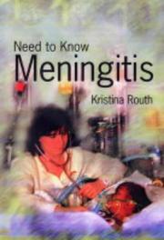 Cover of: Meningitis (Need to Know) by Kristina Routh