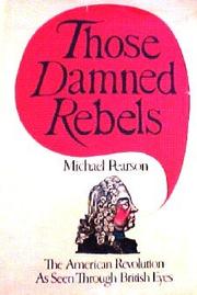 Cover of: Those damned rebels: Britain's American empire in revolt.