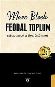 Cover of: Feodal Toplum 2. Cilt; Sosyal Siniflar ve Siyasi Örgütlenme by Marc Léopold Benjamin Bloch