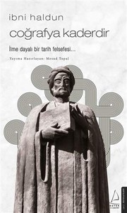 Cover of: Ibni Haldun - Cografya Kaderdir; Ilme Dayali Bir Tarih Felsefesi by Ibni Haldun