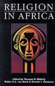 Cover of: Religion in Africa by edited by Thomas D. Blakely, Walter E.A. van Beek, Dennis L. Thomson with the assistance of Linda Hunter Adams, Merrill E. Oates.