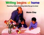 Cover of: Writing begins at home: preparing children for writing before they go to school
