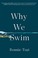 Cover of: Why We Swim