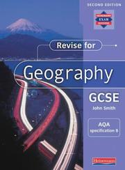 Cover of: Revise for Geography GCSE (Revise for Geography) by John Smith