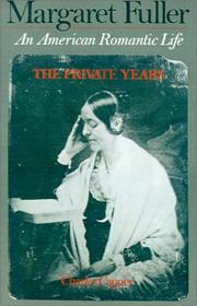 Cover of: Margaret Fuller: An American Romantic Life Volume I by Charles Capper