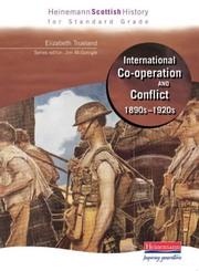Cover of: Heinemann Scottish History for Standard Grade: International Co-Operation and Conflict 1890s-1920s (Heinemann Scottish History for Standard Grade)