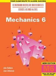 Cover of: Heinemann Modular Mathematics for AS and A Level Mechanics 6 (Heinemann Modular Mathematics for Edexcel AS & A Level)