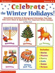 Cover of: Celebrate the Winter Hoidays: Sensational Activities & Helpful Background Information That Help Kids Learn About & Appreciate Five Important Holidays