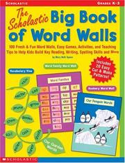 Cover of: The Scholastic Big Book of Word Walls: 100 Fresh & Fun Word Walls, Easy Games, Activities, and Teaching Tips to Help Kids Build Key Reading, Writing, Spelling Skills and More!