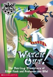 Cover of: Watch out!: the daring disasters of Ethan Flask and Professor von Offel