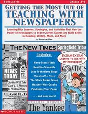 Cover of: Getting the Most Out of Teaching With Newspapers: Learning-Rich Lessons, Strategies, and Activities That Use the Power of Newspapers to Teach Current Events and Build Skills in Reading, Writing, Math,