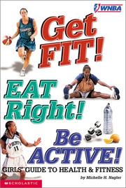 Cover of: Get fit ! eat right! be active!: girls' guide to health & fitness