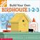 Cover of: Build-Your-Own Birdhouse 1-2-3! (Home Depot Build-Your-Own 1-2-3)