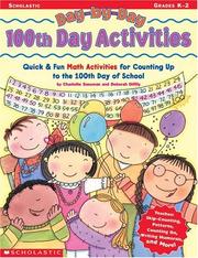 Cover of: Day-By-Day 100th Day Activities: Quick & Fun Math Activities for Counting Up to the 100th Day of School