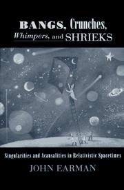 Cover of: Bangs, crunches, whimpers, and shrieks: singularities and acausalities in relativistic spacetimes
