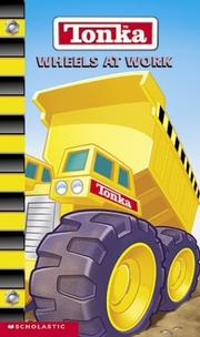 Cover of: Tonka: Wheels at Work (Board Book)