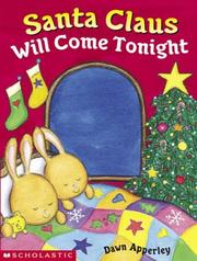 Cover of: Santa Claus will come tonight by Dawn Apperley