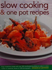 Cover of: Slow Cooking and One Pot Recipes: Keep Mealtimes Simple with over 300 Mouthwatering Dishes to Make in a Slow Cooker or Casserole