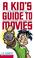 Cover of: A kid's guide to movies