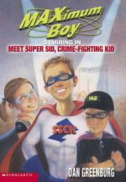 Cover of: Starring in Meet Super Sid, crime-fighting kid by Dan Greenburg, Dan Greenburg