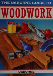 Cover of: The Usborne Guide to Woodwork (Usborne Guides) by 