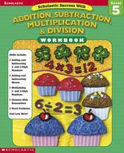 Cover of: Scholastic Success With Addition, Subtraction, Multiplication & Division Workbook (Grade 5)